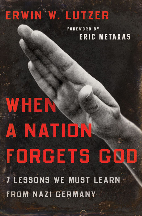Cover image for book When a Nation Forgets God: 7 Lessons We Must Learn from Nazi Germany