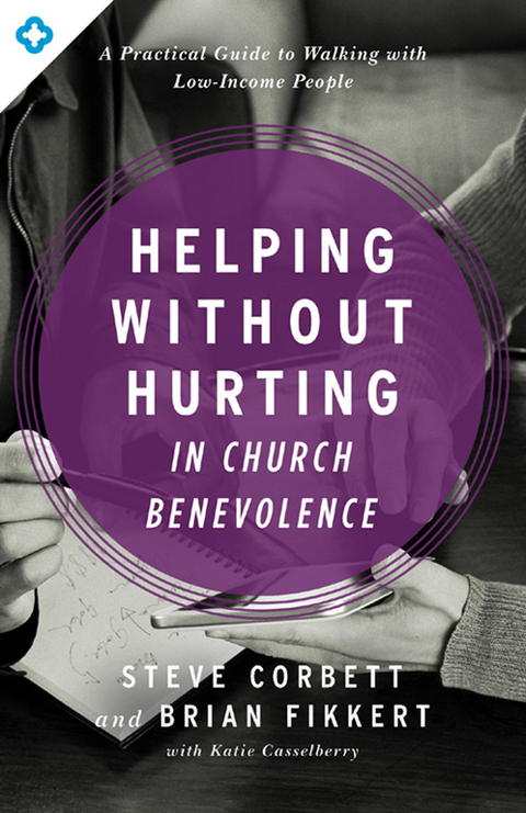 Cover image for book Helping Without Hurting in Church Benevolence: A Practical Guide to Walking with Low-Income People