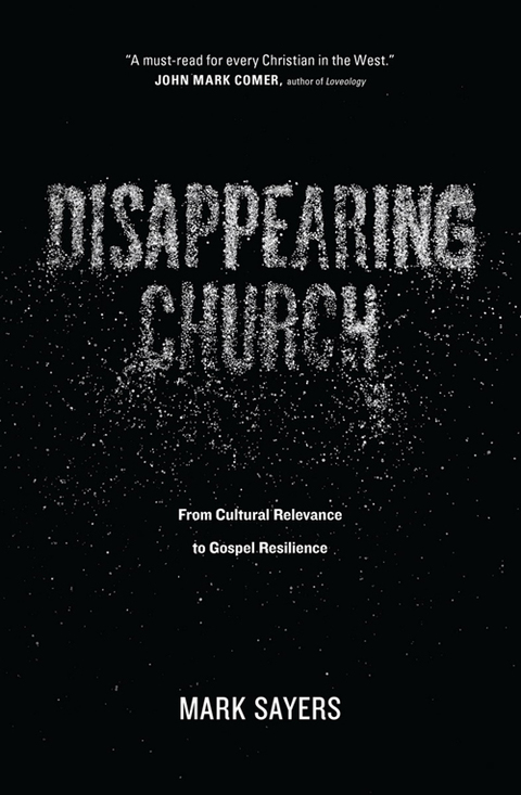 Cover image for book Disappearing Church: From Cultural Relevance to Gospel Resilience
