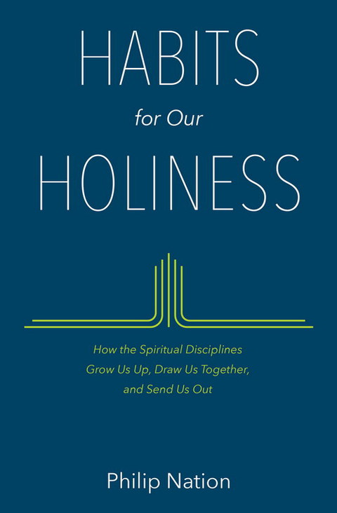 Cover image for book Habits for Our Holiness: How the Spiritual Disciplines Grow Us Up, Draw Us Together, and Send Us Out