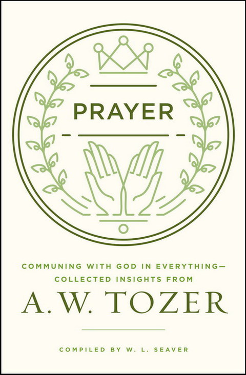 Cover image for book Prayer: Communing with God in Everything--Collected Insights from A. W. Tozer