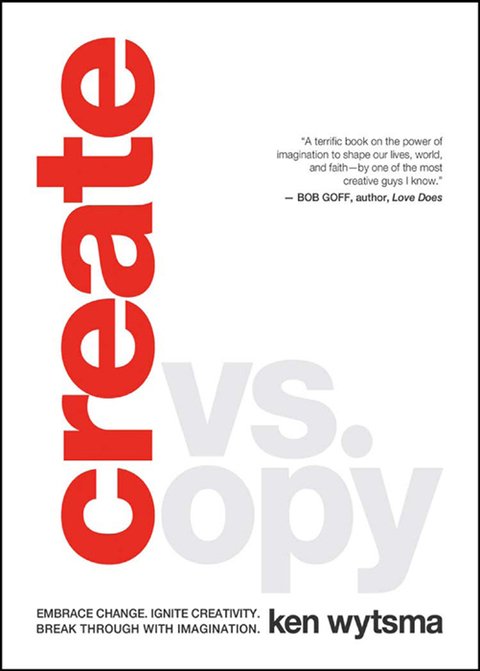 Cover image for book Create vs. Copy: Embrace Change. Ignite Creativity. Break Through with Imagination