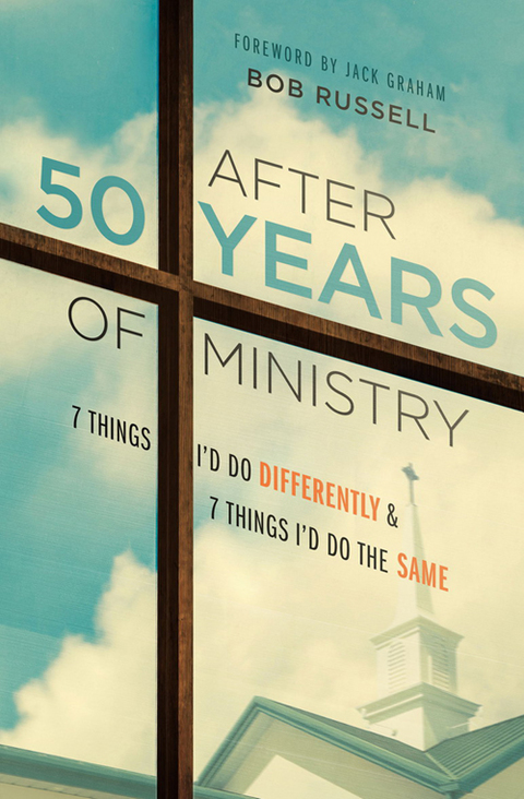 Cover image for book After 50 Years of Ministry: 7 Things I'd Do Differently and 7 Things I'd Do the Same