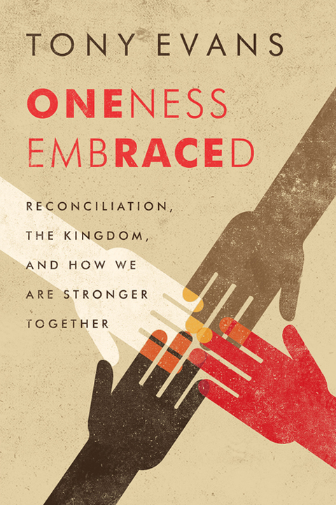 Cover image for book Oneness Embraced: Reconciliation, the Kingdom, and How We are Stronger Together