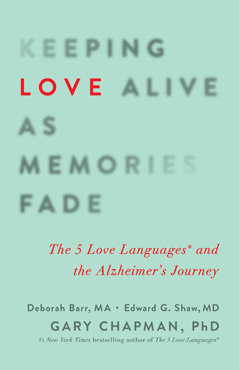 Cover image for book Keeping Love Alive as Memories Fade: The 5 Love Languages and the Alzheimer's Journey