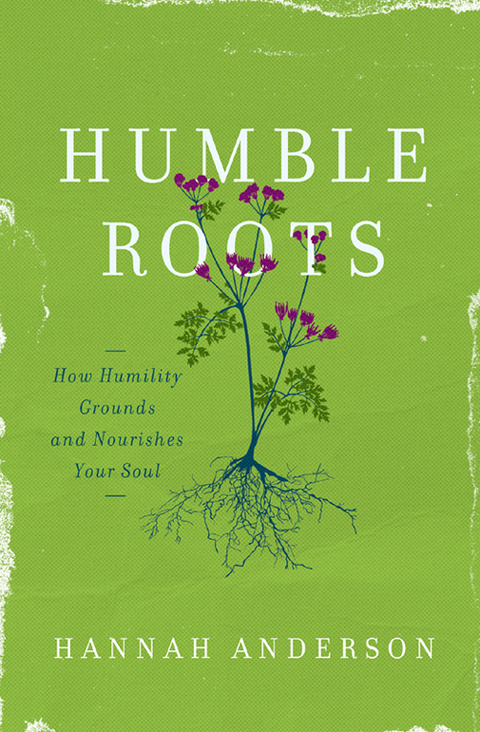 Cover image for book Humble Roots: How Humility Grounds and Nourishes Your Soul