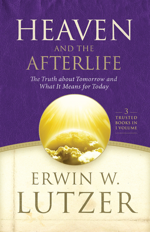 Cover image for book Heaven and the Afterlife: The Truth about Tomorrow and What it Means for Today