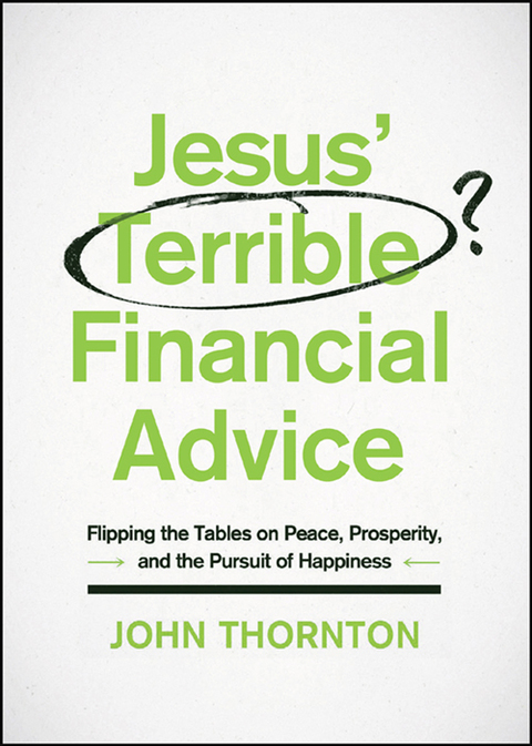 Cover image for book Jesus' Terrible Financial Advice: Flipping the Tables on Peace, Prosperity, and the Pursuit of Happiness