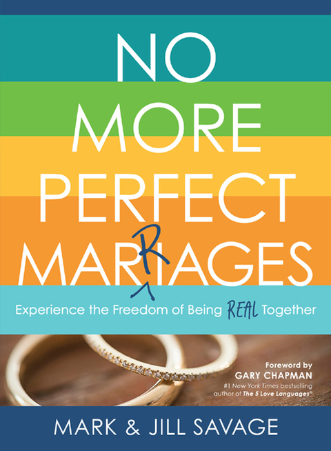 Cover image for book No More Perfect Marriages: Experience the Freedom of Being Real Together