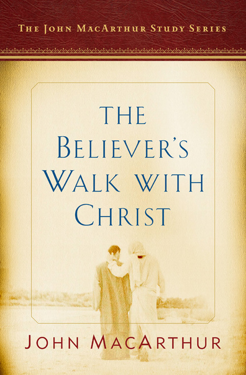 Cover image for book The Believer's Walk with Christ: A John MacArthur Study Series