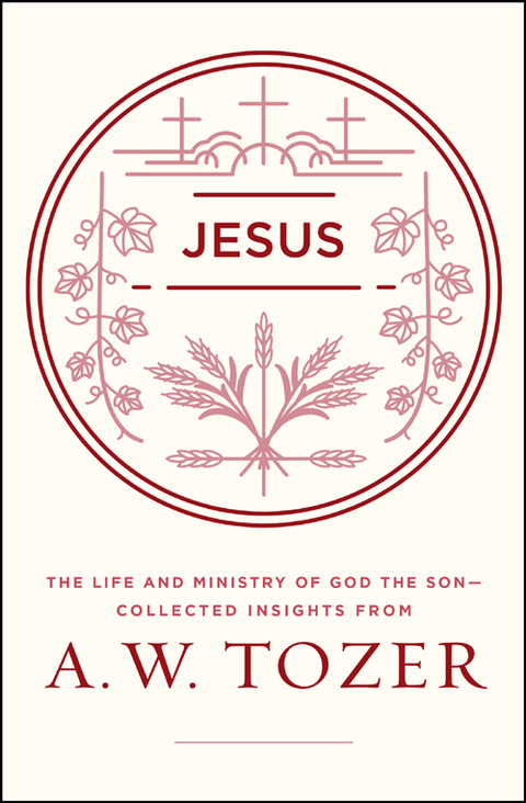 Cover image for book Jesus: The Life and Ministry of God the Son--Collected Insights from A. W. Tozer