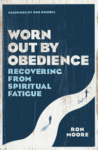 Cover image: Worn Out by Obedience: Recovering from Spiritual Fatigue 9780802415387