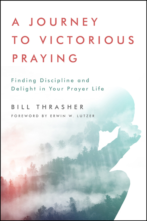 Cover image for book A Journey to Victorious Praying: Finding Discipline and Delight in Your Prayer Life