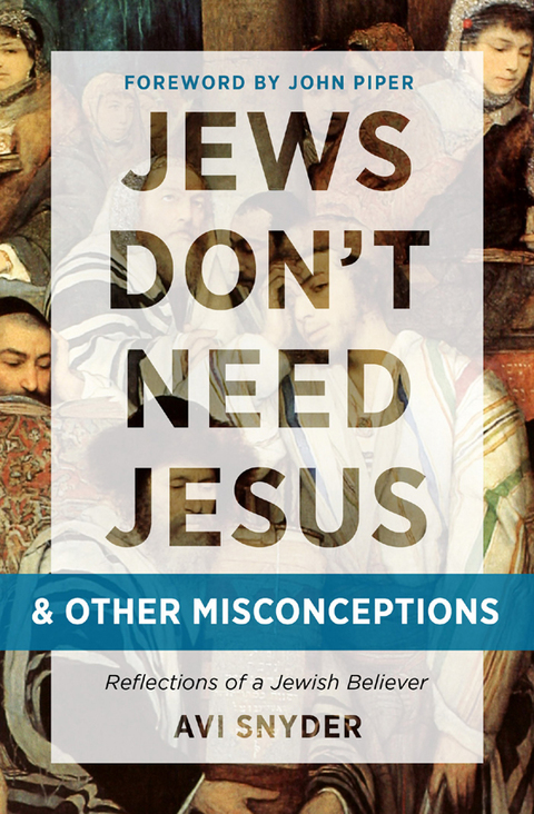 Cover image for book Jews Don't Need Jesus. . .and other Misconceptions: Reflections of a Jewish Believer