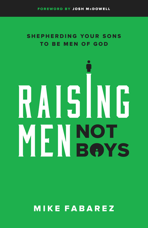 Cover image for book Raising Men, Not Boys: Shepherding Your Sons to be Men of God