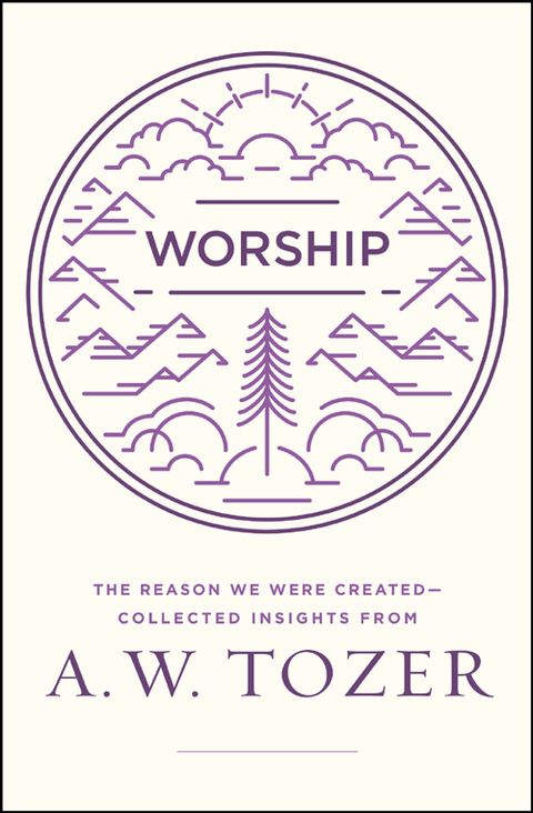 Cover image for book Worship: The Reason We Were Created-Collected Insights from A. W. Tozer