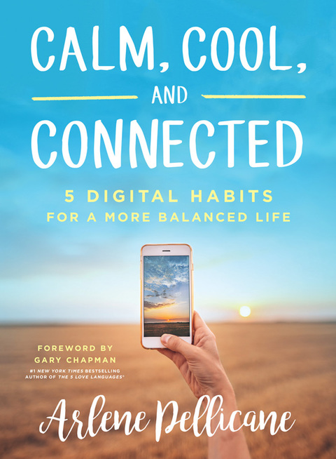 Cover image for book Calm, Cool, and Connected: 5 Digital Habits for a More Balanced Life