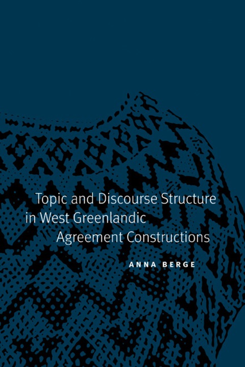 Cover image for book Topic and Discourse Structure in West Greenlandic Agreement Constructions