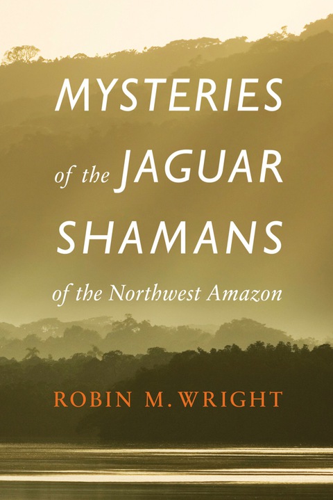 Cover image for book Mysteries of the Jaguar Shamans of the Northwest Amazon