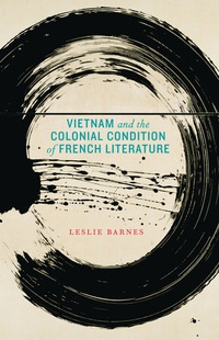 Cover image: Vietnam and the Colonial Condition of French Literature 9780803249974