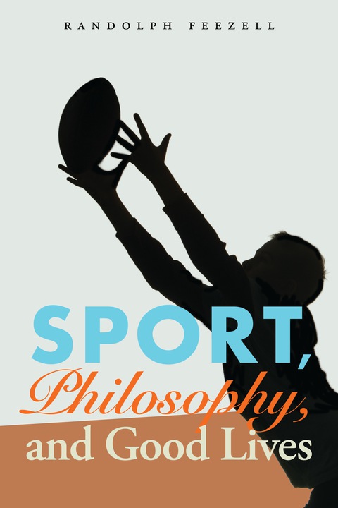 Cover image for book Sport, Philosophy, and Good Lives