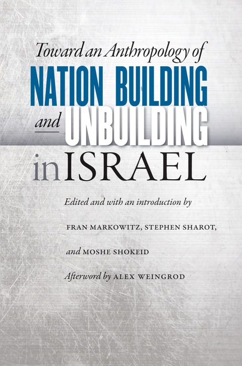 Cover image for book Toward an Anthropology of Nation Building and Unbuilding in Israel