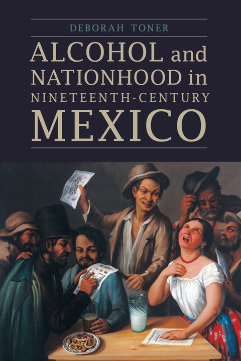 Cover image for book Alcohol and Nationhood in Nineteenth-Century Mexico