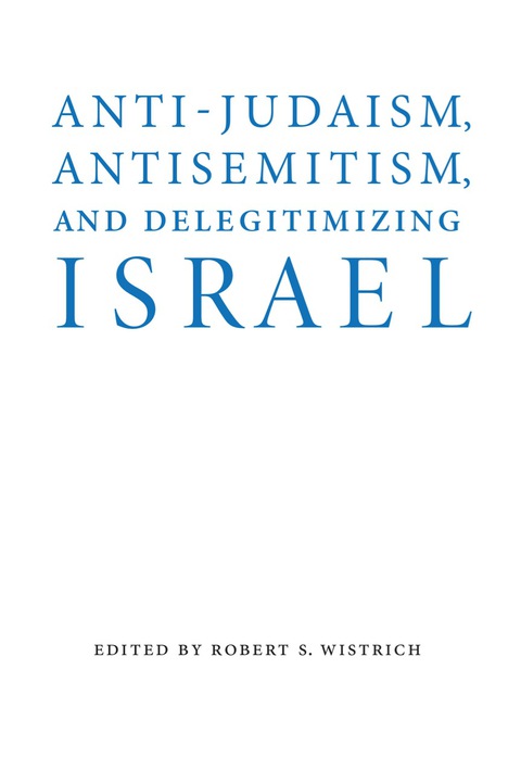 Cover image for book Anti-Judaism, Antisemitism, and Delegitimizing Israel