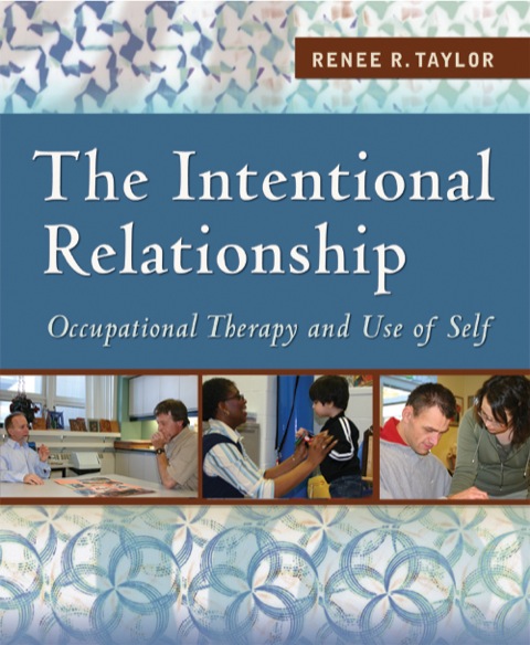 Cover image for book The Intentional Relationship: Occupational Therapy and Use of Self