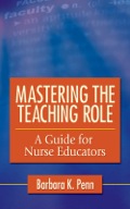 Mastering the Teaching Role: A Guide for Nurse Educators - Barbara K. Penn