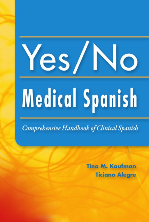 Cover image for book Yes/No Medical Spanish: A Comprehensive Handbook of Clinical Spanish