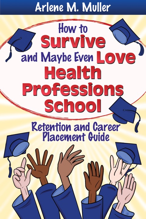 Cover image for book How to Survive and Maybe Even Love Health Professions School Retention and Career Placement Guide