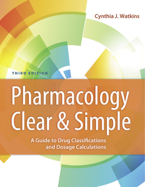Cover image for book Pharmacology Clear and Simple  A Guide to Drug Classifications and Dosage Calculations