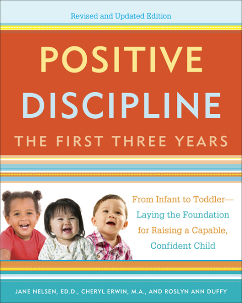 Cover image for book Positive Discipline: The First Three Years, Revised and Updated Edition