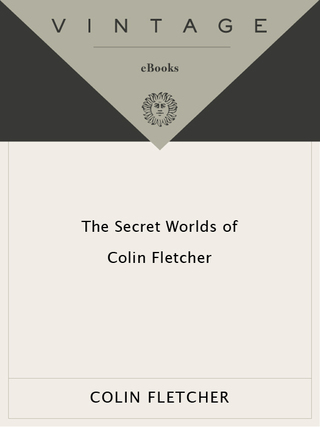 The Secret Worlds of Colin Fletcher