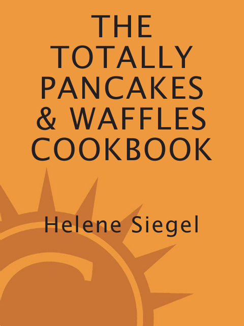 Cover image for book Totally Pancakes and Waffles Cookbook
