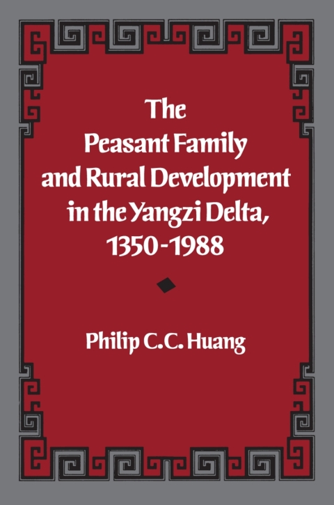 Cover image for book The Peasant Family and Rural Development in the Yangzi Delta, 1350-1988