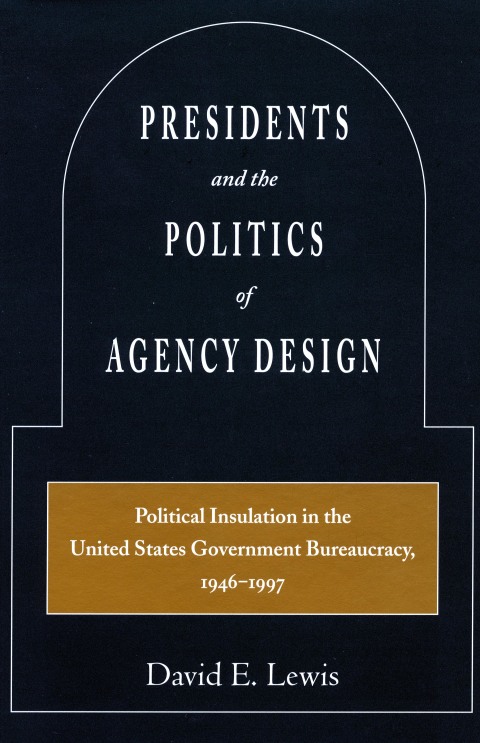 Cover image for book Presidents and the Politics of Agency Design