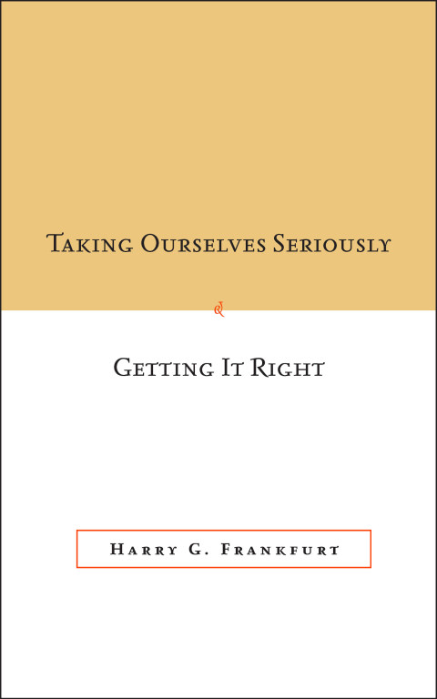 Cover image for book Taking Ourselves Seriously and Getting It Right [DECKLE EDGE]