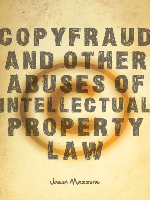 Cover image for book Copyfraud and Other Abuses of Intellectual Property Law
