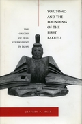 Yoritomo and the Founding of the First Bakufu