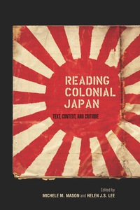 Cover image: Reading Colonial Japan 1st edition 9780804776974