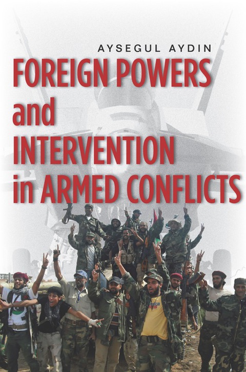 Cover image for book Foreign Powers and Intervention in Armed Conflicts