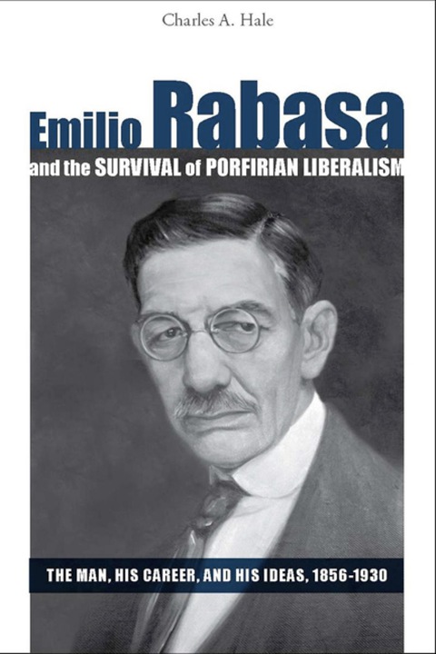 Cover image for book Emilio Rabasa and the Survival of Porfirian Liberalism