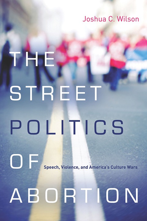 Cover image for book The Street Politics of Abortion