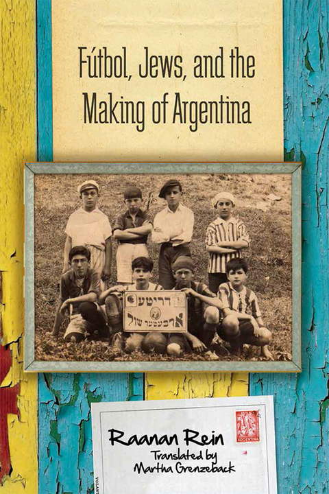 Cover image for book Fútbol, Jews, and the Making of Argentina