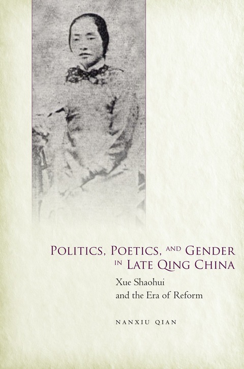 Cover image for book Politics, Poetics, and Gender in Late Qing China