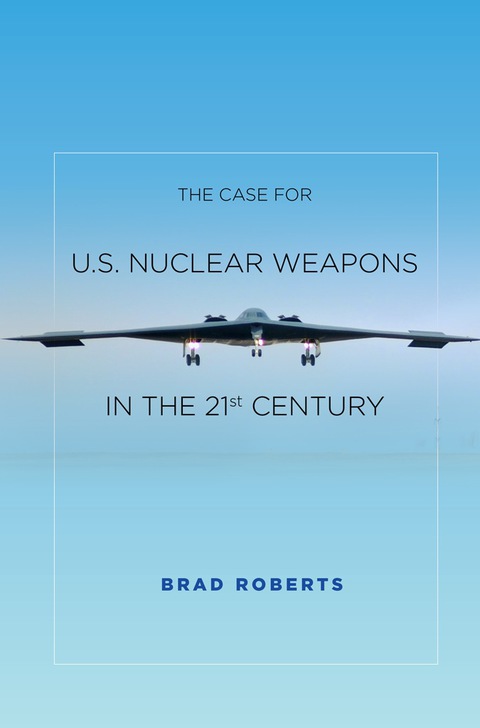Cover image for book The Case for U.S. Nuclear Weapons in the 21st Century