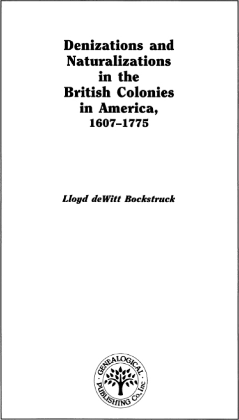 Cover image for book Denizations and Naturalizations in the British Colonies in America, 1607-1775