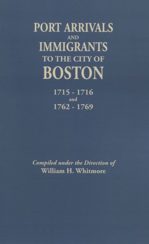 Cover image for book Port Arrivals and Immigrants to the City of Boston, 1715-1716 and 1762-1769